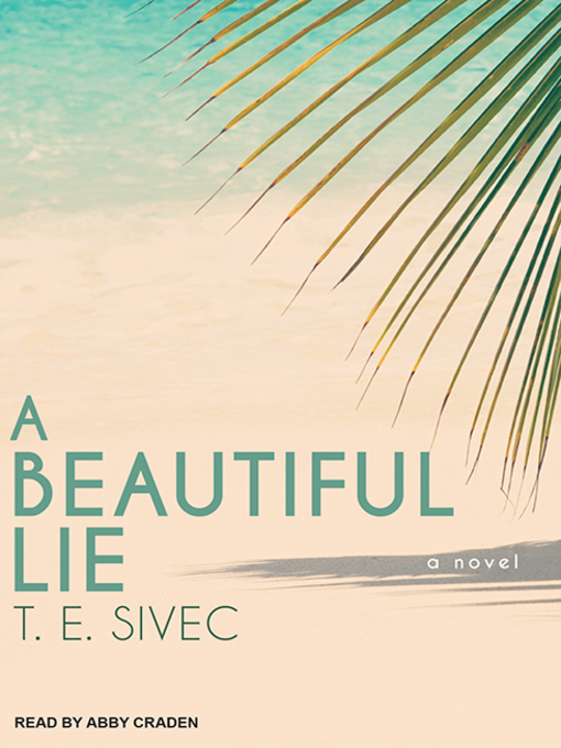 Title details for A Beautiful Lie by T. E. Sivec - Available